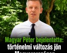 Magyar Péter bejelentette: történelmi változás jön Magyarországon