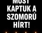 1 perce érkezett! Gyászba borult az ország – Szörnyű hírt kaptunk ma reggelre – nagy név távozott közülünk! 👇𝐂𝐢𝐤𝐤 𝐚 𝐡𝐨𝐳𝐳𝐚́𝐬𝐳𝐨́𝐥𝐚́𝐬𝐨𝐤𝐧𝐚́𝐥!