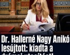 Dr. Hallerné Nagy Anikó lesújtott: kiadta a drámai utasítást! Cikk a hozzászólásoknál! 👇