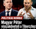 Magyar Péter visszaköveteli a Tiborczhoz köthető 300 milliárdot!