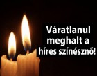 MOST JELENTETTÉK BE: Váratlanul meghalt a híres színésznő!