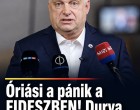 Óriási a pánik a FIDESZBEN! Durva, ami történik!