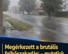 Megérkezett a brutális felhőszakadás: – mutatjuk, hol csapott le először!