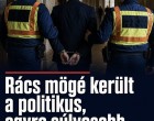Rács mögé került a politikus, egyre súlyosabb az ügy