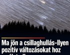 Ma jön a csillaghullás-Ilyen pozitív változásokat hoz az életedbe - Kosok, Bikák, Ikrek,Rák ,oroszlán,szűz ,Mérleg - skorpió-nyilas -bak-vízöntő-halak figyelem !