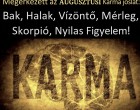 Megérkezett a AUGUSZTUSI Karma jóslat: Kos - Bika - Ikrek - Rák - Oroszlán - Szűz - Mérleg - Skorpió - Nyilas - Bak - Vízöntő - Halak figyelem ⚠️⚠️ Cikk a hozzászólásoknál olvasható!