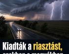 Kiadták a riasztást, ezekben a megyékben csap le a zivatarhullám! 👇𝐂𝐢𝐤𝐤 𝐚 𝐡𝐨𝐳𝐳𝐚́𝐬𝐳𝐨́𝐥𝐚́𝐬𝐨𝐤𝐧𝐚́𝐥!