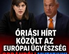 ÓRIÁSI HÍRT KÖZÖLT AZ EURÓPAI ÜGYÉSZSÉG ORBÁNRÓL!MUTATJUK!