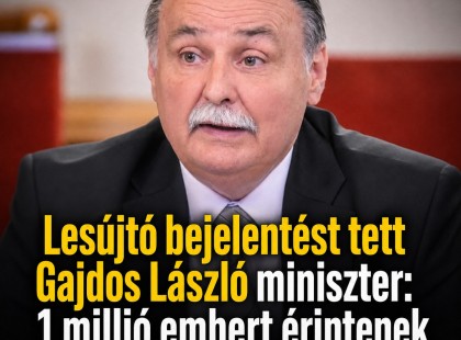 Lesújtó bejelentést tett Gajdos László miniszter: 1 millió embert érintenek a rossz hírek