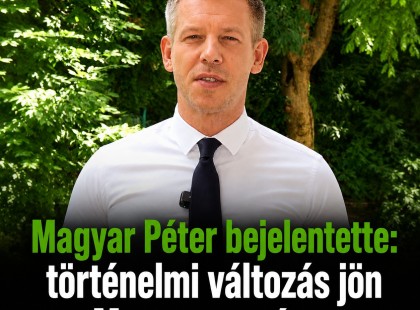 Magyar Péter bejelentette: történelmi változás jön Magyarországon