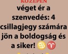 SZEPTEMBER közepén véget ér a szenvedés: 4 csillagjegy számára jön a boldogság és a siker!