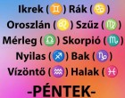 Pénteki horoszkóp: váratlan fordulatot hozhat a mai nap! Kos - Bika - Ikrek-Rák-Oroszlán-Szűz-Mérleg-Skorpió-Nyilas-Bak - Vízöntő - Halak figyelem!Hatalmas változást hoz a mai nap!Mai horoszkóp (PÉNTEK))