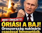 Óriási a baj! Oroszország nukleáris csapással fenyegetőzik, ha a NATO ezt megteszi