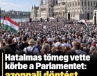 Hatalmas tömeg vette körbe a Parlamentet: azonnali döntést követelnek a kormánytól! 👇𝐂𝐢𝐤𝐤 𝐚 𝐡𝐨𝐳𝐳𝐚́𝐬𝐳𝐨́𝐥𝐚́𝐬𝐨𝐤𝐧𝐚́𝐥!