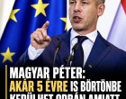 Magyar Péter : akár 5 évre is börtönbe kerülhet Orbán amiatt amit tegnap tett!