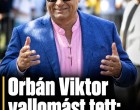 Orbán Viktor vallomást tett: Ez mindent boríthat!