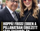 Hoppá! Friss! Ebben a pillanatban érkezett Fásy Ádámról és Zsüliettről
