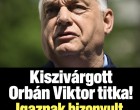 Kiszivárgott Orbán Viktor titka!igaznak bizonyult, amit sokan sejtettek!