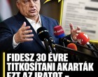 Fidesz 30 évre titkosítani akarták ezt az iratot – most kiborult a bili!