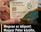 Megvan az időpont: Magyar Péter közölte, mikor jöhet a SZÉP-kártya – automatikusan jár!