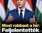 Most robbant a hír:Feljelentették Magyar Pétert