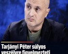 Tarjányi Péter súlyos veszélyre figyelmezteti Magyar Pétert a megtámadása után !