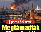 Megtámadták Moszkvát!