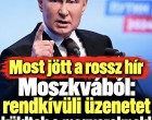Most jött a rossz hír Moszkvából: rendkívüli üzenetet küldtek a magyaroknak!