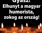 Gyász! Elhunyt a magyar humorista, zokog az ország