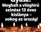 Meghalt a világhírű színész 13 éves kislánya – összetört a család
