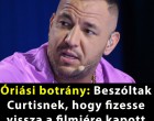 Óriási botrány: Beszóltak Curtisnek, hogy fizesse vissza a filmjére kapott NKA-s milliókat!