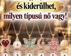 Válassz egy nyakláncot, és kiderülhet, milyen típusú nő vagy!