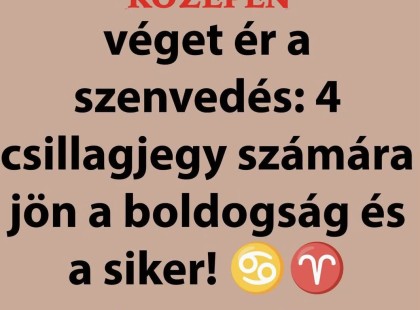 SZEPTEMBER közepén véget ér a szenvedés: 4 csillagjegy számára jön a boldogság és a siker!