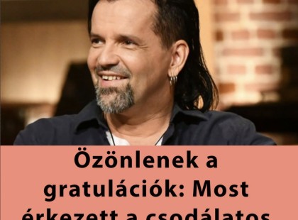Özönlenek a gratulációk: Most érkezett a csodálatos örömhír Fejes Tamásról