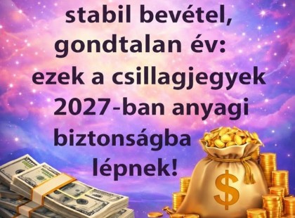? Ezeknek a csillagjegyeknek semmilyen anyagi gondjuk nem lesz 2027-ben! ? Nagy pénz állhat a házhoz, és végre beérhet minden eddigi erőfeszítésük! ??