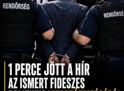 1 perce jött a hír az ismert fideszes politikus letartóztatásáról: nagyon súlyos a helyzet
