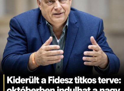 Kiderült a Fidesz titkos terve: októberben indulhat a nagy DOBÁS !