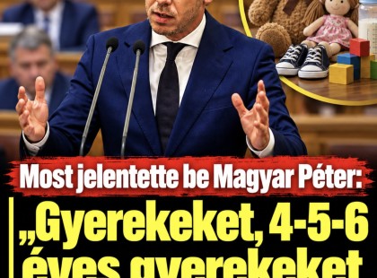 Súlyos részletek kerülhetnek nyilvánosságra!Most jelentette be Magyar Péter: „Gyerekeket, 4-5-6 éves gyerekeket éheztettek”