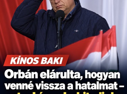 Orbán elárulta, hogyan venné vissza a hatalmat – ezt a kínos bakit aligha tervezte bele!