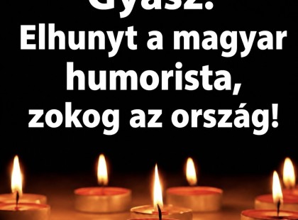 Gyász! Elhunyt a magyar humorista, zokog az ország