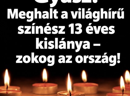 Meghalt a világhírű színész 13 éves kislánya – összetört a család
