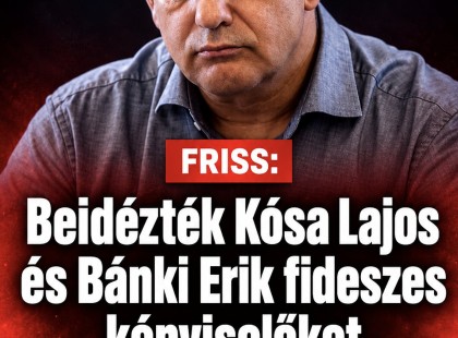 Beidézték Kósa Lajos és Bánki Erik fideszes képviselőket csütörtökre !