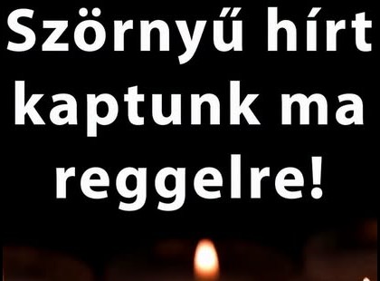 Felfoghatatlan veszteség! Ma reggel érkezett a hír: nagy névtől kell végső búcsút vennünk! ?????? ? ?????́???́??́?????́?!