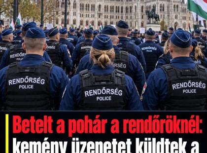 Betelt a pohár a rendőröknél: kemény üzenetet küldtek a Tisza-kormánynak!