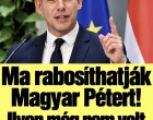 Ma rabosíthatják Magyar Pétert – miközben korábban ő maga kérte mentelmi joga felfüggesztését