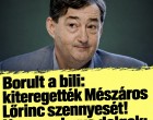 Borult a bili: kiteregették Mészáros Lőrinc szennyesét! Nagyon durva dolgok: