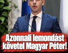 Azonnali lemondást követel Magyar Péter! Most jött bejelentése: