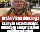 Orbán Viktor édesanyja csúnyán elszólta magát, miközben a letartóztatott politikusok miatt ment imádkozni!