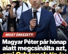Magyar Péter pár hónap alatt megcsinálta azt, ami Orbánnak tíz év alatt sem sikerült!