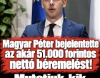 Dolgozók figyelem! Magyar Péter bejelentette az akár 51.000 forintos nettó béremelést!:Mutatjuk kik kaphatják meg